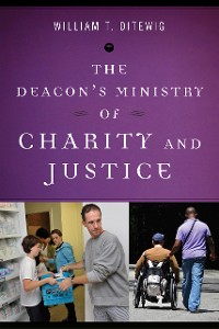 Cover The Deacon's Ministry of Charity and Justice