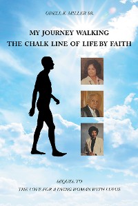 Cover My Journey Walking the Chalk Line of Life by Faith