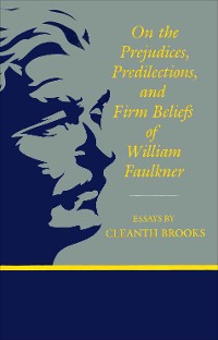 Cover On The Prejudices, Predilections, and Firm Beliefs of William Faulkner