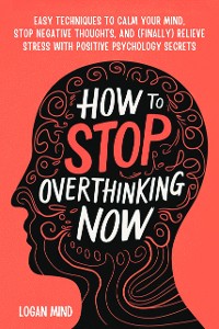 Cover How to Stop Overthinking Now