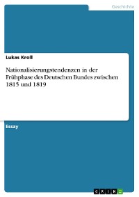 Cover Nationalisierungstendenzen  in der Frühphase  des Deutschen Bundes  zwischen 1815 und 1819