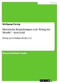 Cover Historische Betrachtungen zum "König der Metalle" - dem Gold