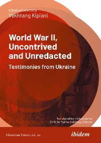 Cover World War II, Uncontrived and Unredacted: Testimonies from Ukraine 
