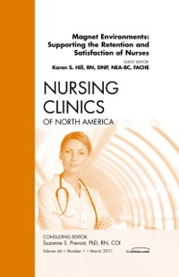 Cover Magnet Environments: Supporting the Retention and Satisfaction of Nurses, An Issue of Nursing Clinics