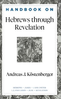 Cover Handbook on Hebrews through Revelation (Handbooks on the New Testament)