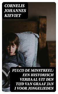 Cover Fulco de Minstreel: Een historisch verhaal uit den tijd van Graaf Jan I voor jongelieden