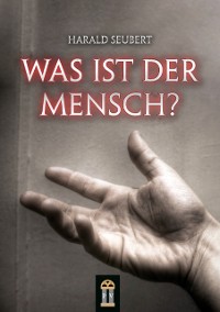 Cover Was ist der Mensch?