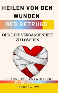 Cover Heilen von den Wunden des Betrugs ohne die Vergangenheit zu löschen