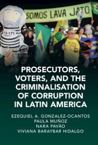 Cover Prosecutors, Voters and the Criminalization of Corruption in Latin America