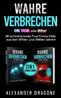 Cover Wahre Verbrechen - Die 70er und 80er