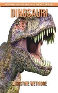 Cover Dinosauri - Fatti e immagini divertenti e affascinanti sui dinosauri