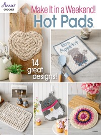 Cover Make it in a Weekend! Crochet Hot Pads