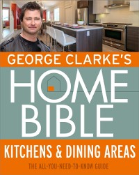 Cover George Clarke's Home Bible: Kitchens & Dining Area