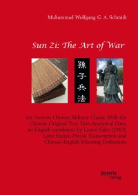 Cover Sun Zi: The Art of War. An Ancient Chinese Military Classic With the Chinese Original Text, Text-Analytical Data, an English translation by Lionel Giles (1910), Latin Hanyu Pinyin Transcription and Chinese-English Meaning Definitions