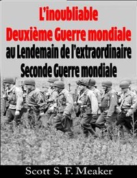 Cover L’inoubliable Deuxième Guerre mondiale : au Lendemain de l’extraordinaire Seconde Guerre mondiale