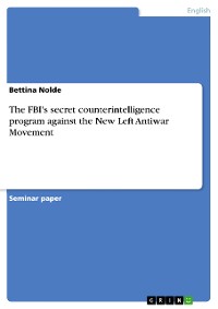 Cover The FBI's secret counterintelligence program against the New Left Antiwar Movement