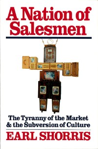 Cover A Nation of Salesmen: The Tyranny of the Market and the Subversion of Culture