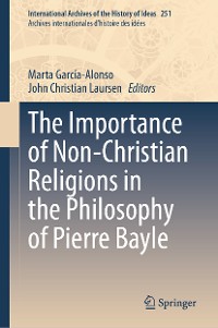 Cover The Importance of Non-Christian Religions in the Philosophy of Pierre Bayle