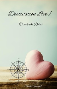 Cover Destination Love 1: Break the Rules