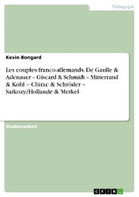 Cover Les couples franco-allemands. De Gaulle & Adenauer – Giscard & Schmidt – Mitterrand & Kohl – Chirac & Schröder – Sarkozy/Hollande & Merkel