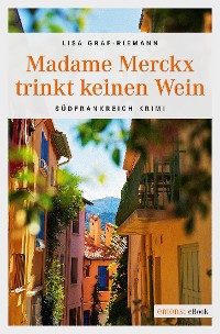 Cover Madame Merckx  trinkt keinen Wein