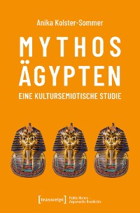 Cover Mythos Ägypten - eine kultursemiotische Studie