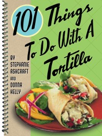 Cover 101 Things to Do with a Tortilla