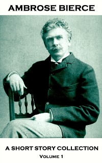 Cover Ambrose Bierce - A Short Story Collection - Volume 1