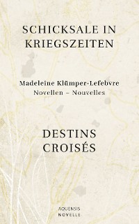 Cover Schicksale in Kriegszeiten - Destins Croisés