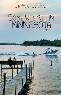 Cover Somewhere in Minnesota; Short Stories