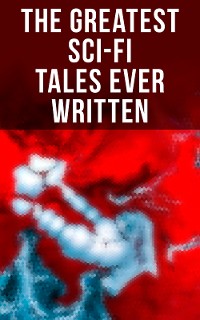 Cover The Greatest Sci-Fi Tales Ever Written