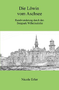 Cover Die Löwin vom Aschsee - Rundwanderung durch den Bergpark Wilhelmshöhe