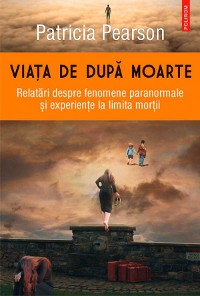 Cover Viața de după moarte. Relatări despre fenomene paranormale și experiențe la limita morții