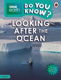 Cover Do You Know? Level 4   BBC Earth Looking After the Ocean