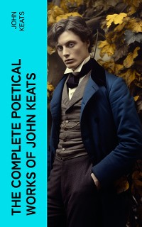 Cover THE COMPLETE POETICAL WORKS OF JOHN KEATS