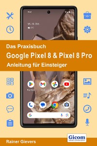 Cover Das Praxisbuch Google Pixel 8 & Pixel 8 Pro - Anleitung für Einsteiger