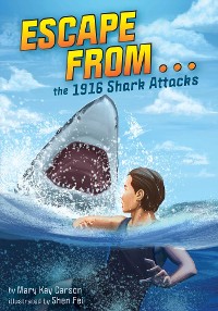 Cover Escape from . . . the 1916 Shark Attacks