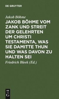 Cover Jakob Böhme vom Zank und Streit der Gelehrten um Christi Testamenta, was sie damitte thun und was davon zu halten sei