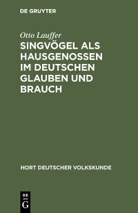 Cover Singvögel als Hausgenossen im deutschen Glauben und Brauch