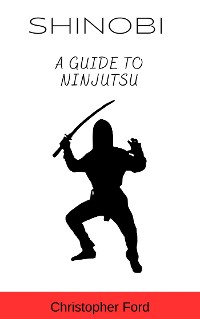 Cover Shinobi: A Guide to Ninjutsu