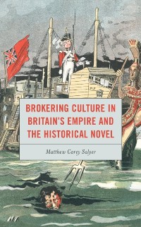 Cover Brokering Culture in Britain's Empire and the Historical Novel