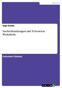 Cover Suchterkrankungen und Prävention. Workaholic