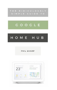 Cover The Ridiculously Simple Guide to Google Home Hub