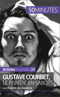 Cover Gustave Courbet, le peintre en sabots