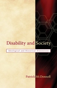 Cover Disability and Society : Ideological and Historical Dimensions