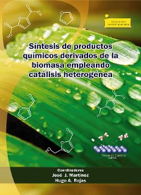 Cover Síntesis de productos químicos derivados de la biomasa empleando catálisis heterogénea