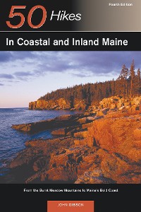 Cover Explorer's Guide 50 Hikes in Coastal and Inland Maine: From the Burnt Meadow Mountains to Maine's Bold Coast (Fourth Edition)  (Explorer's 50 Hikes)