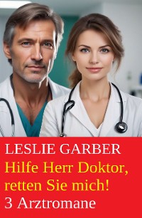 Cover Hilfe Herr Doktor, retten Sie mich! 3 Arztromane