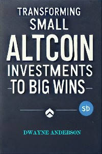 Cover Transforming Small Altcoin Investments to Big Wins