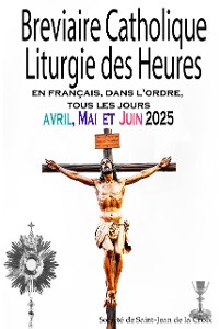 Cover Breviaire Catholique Liturgie des Heures: en français, dans l'ordre, tous les jours pour avril, mai et juin 2025